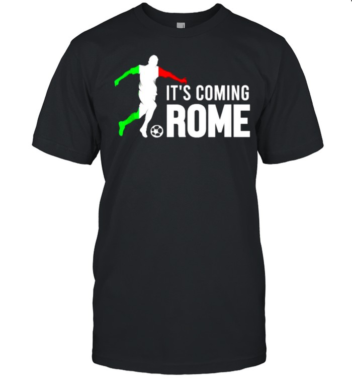 Football Its Coming Rome Home Soccer Italia Italian Flag T-Shirt