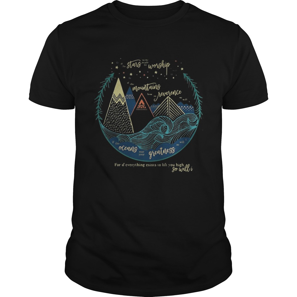 For If Everything Exists To Lift You High So Will I T-Shirt For If Everything Exists To Lift You High So Will I T-Shirt