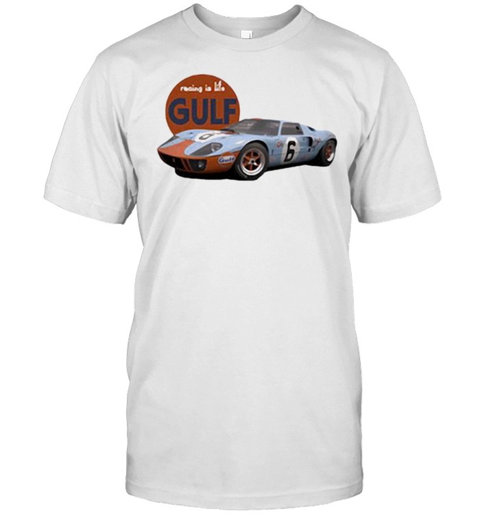 Ford Gt40 Le Mans Racing Is Life T-Shirt Ford Gt40 Le Mans Racing Is Life T-Shirt