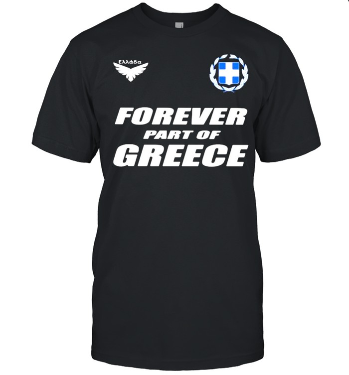 Forever Part Of Greece T-Shirt