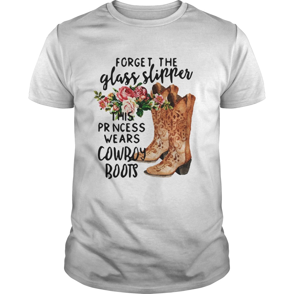 Forget The Glass Slipper This Princess Wears Cowboy Boots T-Shirt