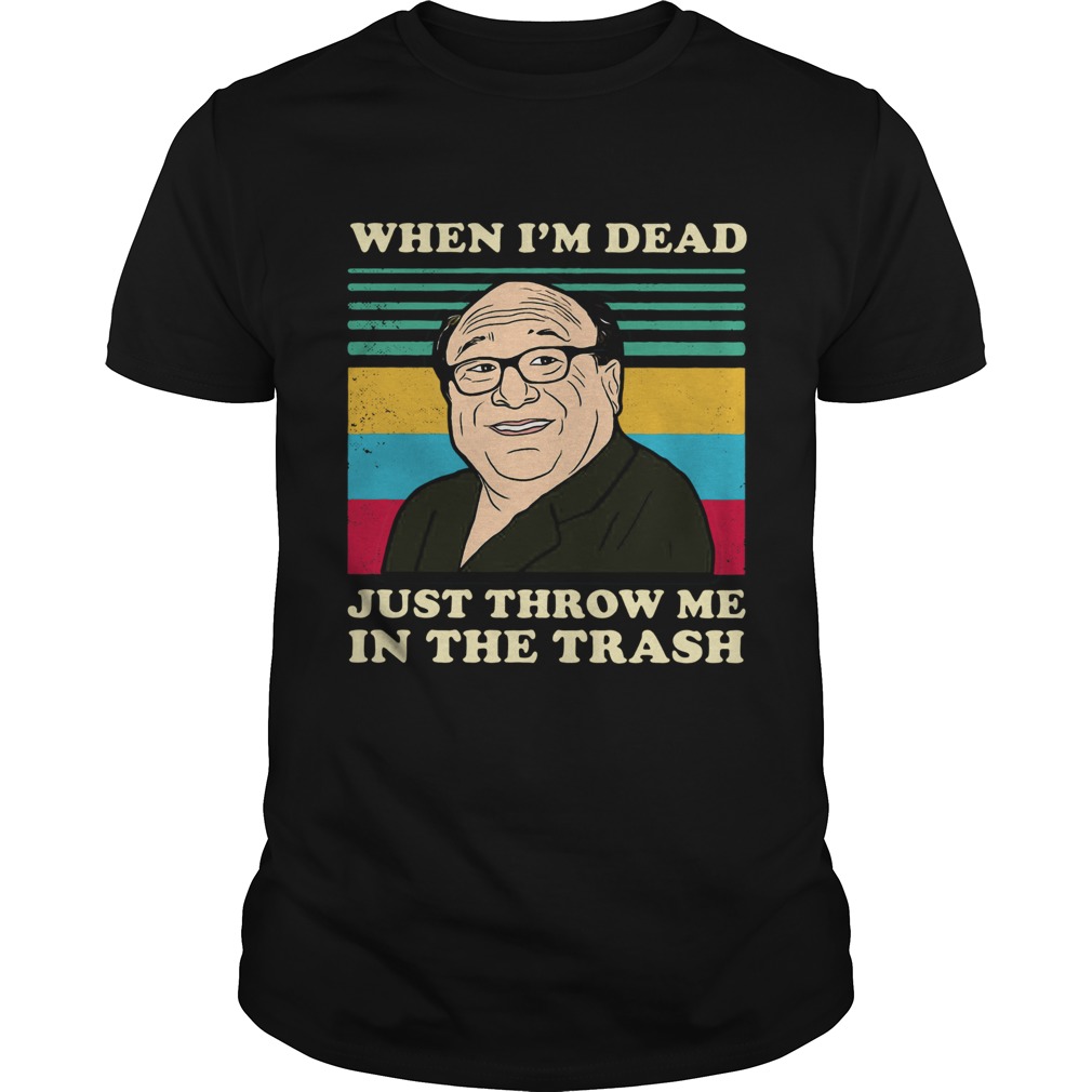 Frank Reynolds When I’M Dead Just Throw Me In The Trash Vintage T-Shirt
