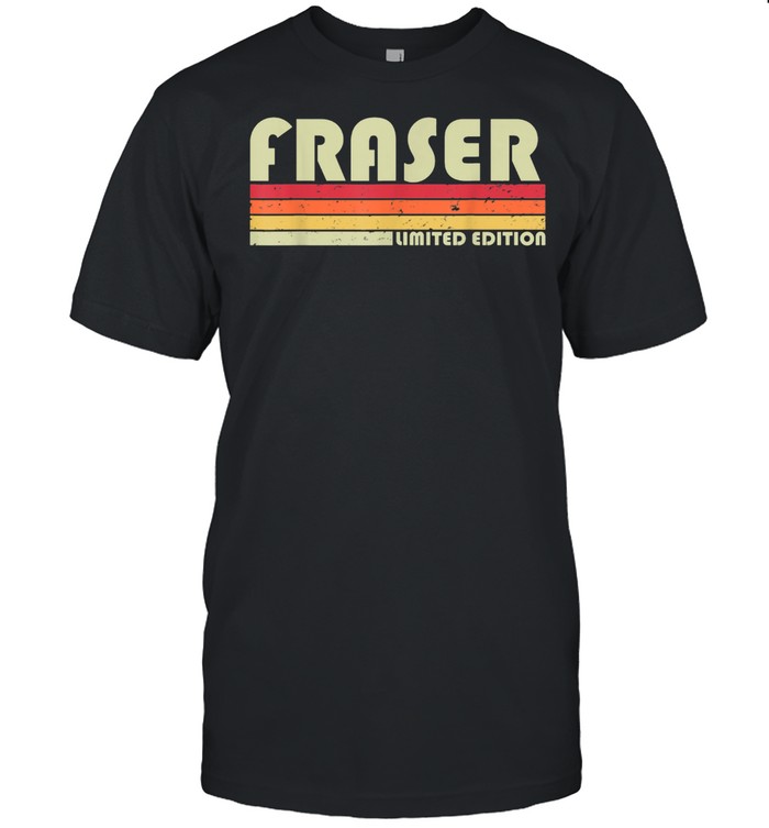 Fraser Surname Retro Vintage 80S 90S Birthday Reunion T-Shirt Fraser Surname Retro Vintage 80S 90S Birthday Reunion T-Shirt