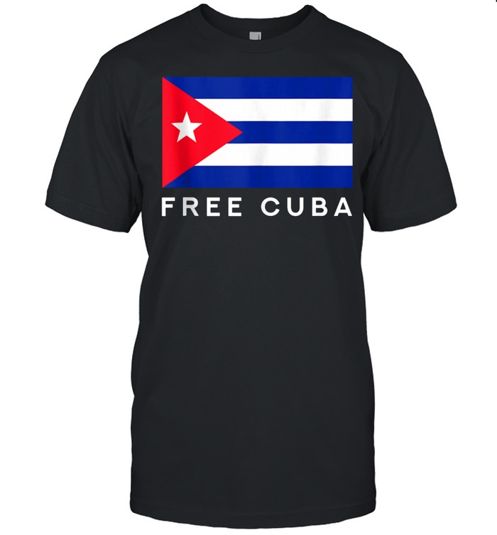 Free Cuba Libertad Cuba Patriotic Cuban Cuba Flag T-Shirt