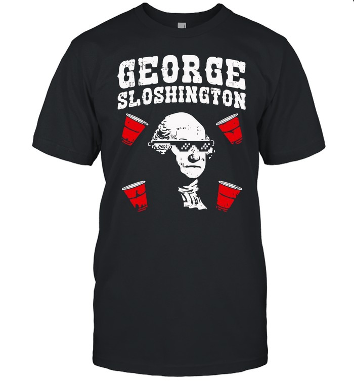 George Sloshington Funny Washington Father 4Th Of July Beer T-Shirt George Sloshington Funny Washington Father 4Th Of July Beer T-Shirt