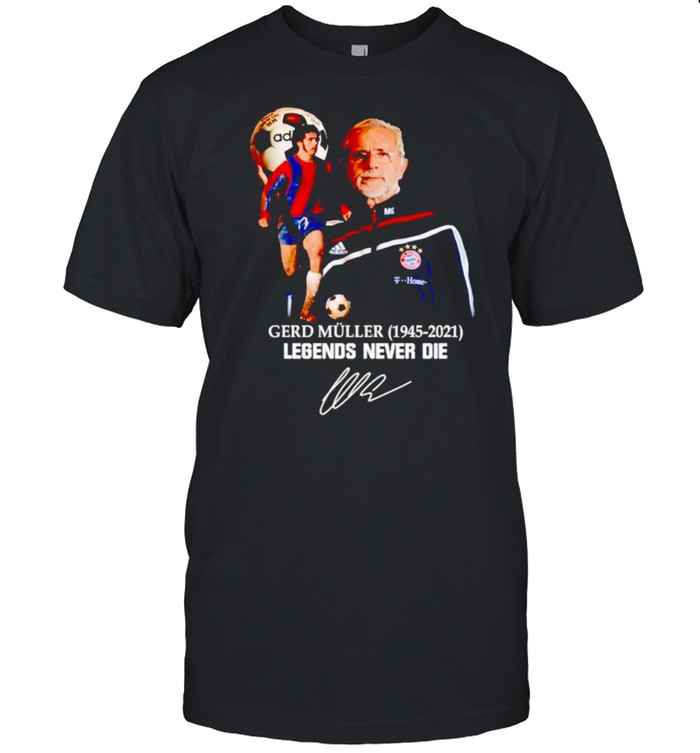 Gerd Muller 1945 2021 Legends Never Die Signature T-Shirt