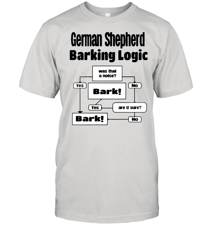 German Shepherd Barking Logic T-Shirt