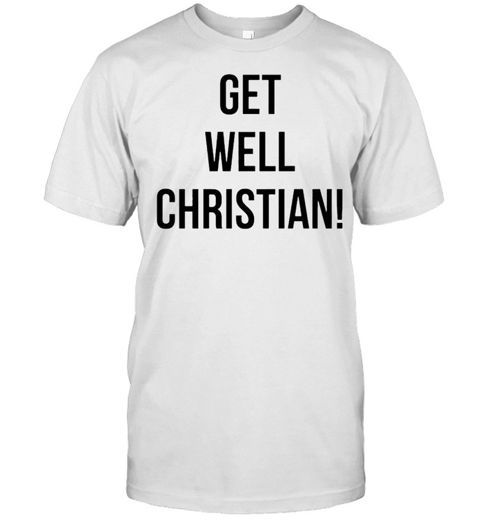 Get Well Christian T-Shirt