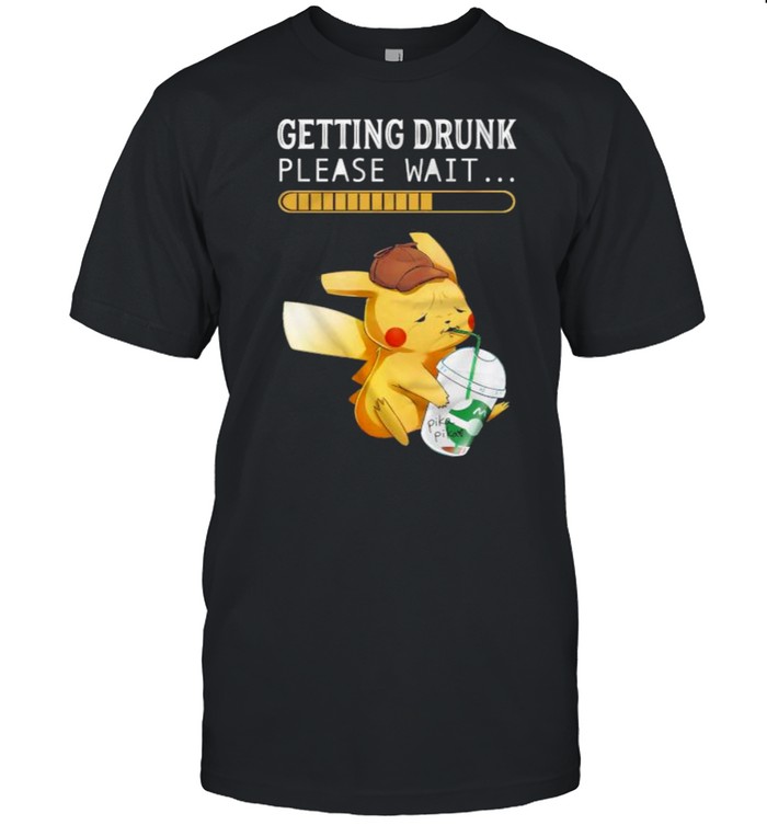 Getting Drunk Please Wait Pikachu T-Shirt