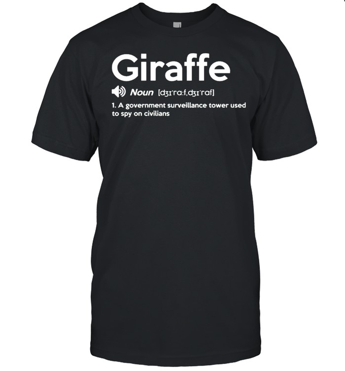 Giraffe A Government Surveillance Tower Used To Spy On Civilians T-Shirt