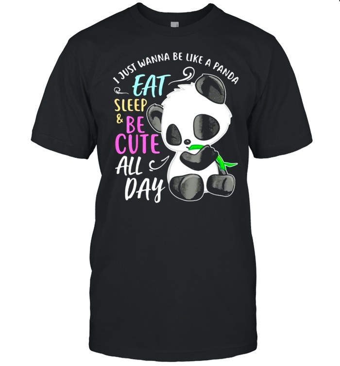 Girl Panda Bear Just Wanna Be Cute Eat Sleep Pandashirt