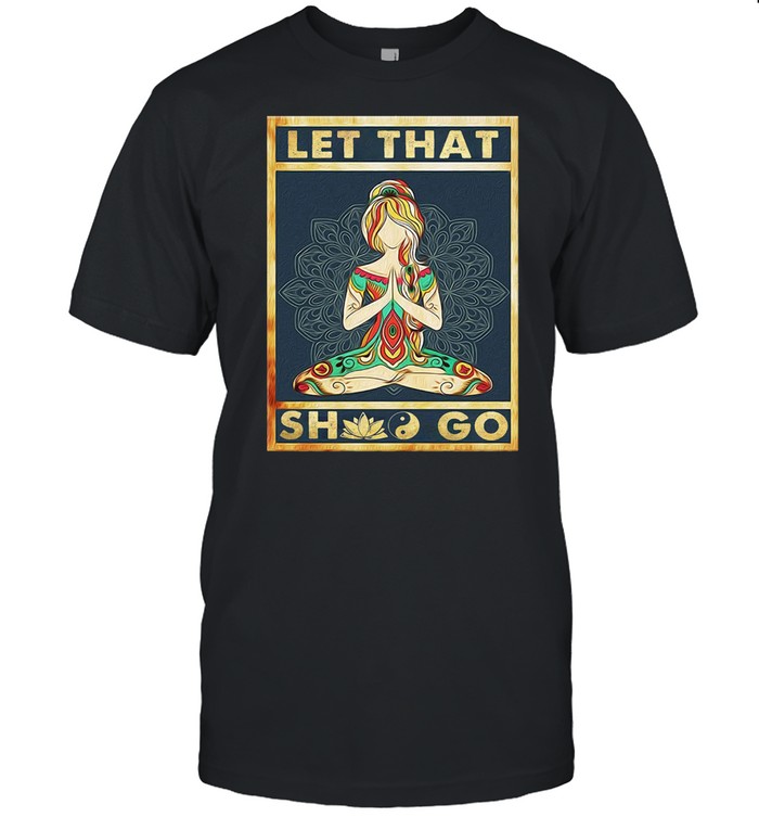 Girl Yoga Let Thet Shoo Go T-Shirt