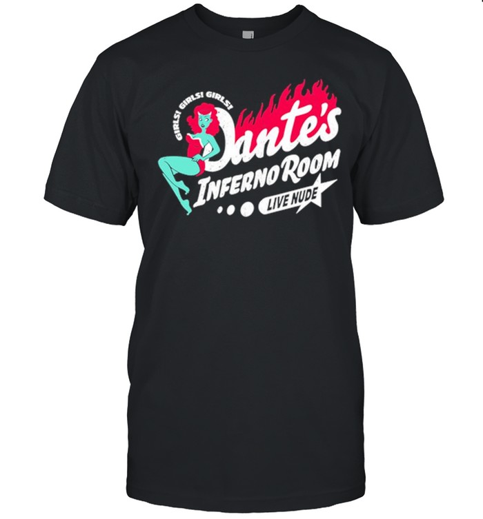 Girls Girls Girls Dantes Inferno Room Live Nude T-Shirt