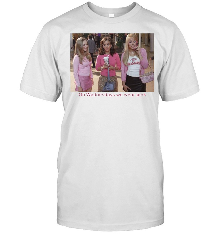 Girls On Wednesdays We Wear Pink T-Shirt