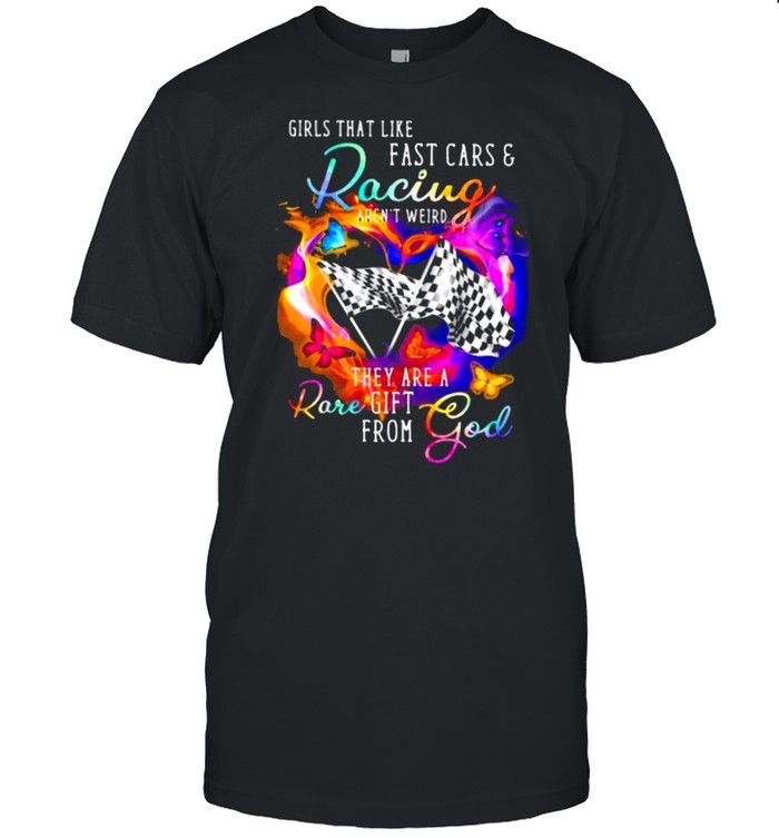 Girls That Like Fast Cars And Racing They Are A Rare God Butterflies T-Shirt