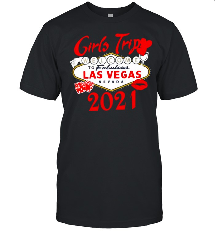 Girls Trip 2021 To Las Vegas Nevada T-Shirt