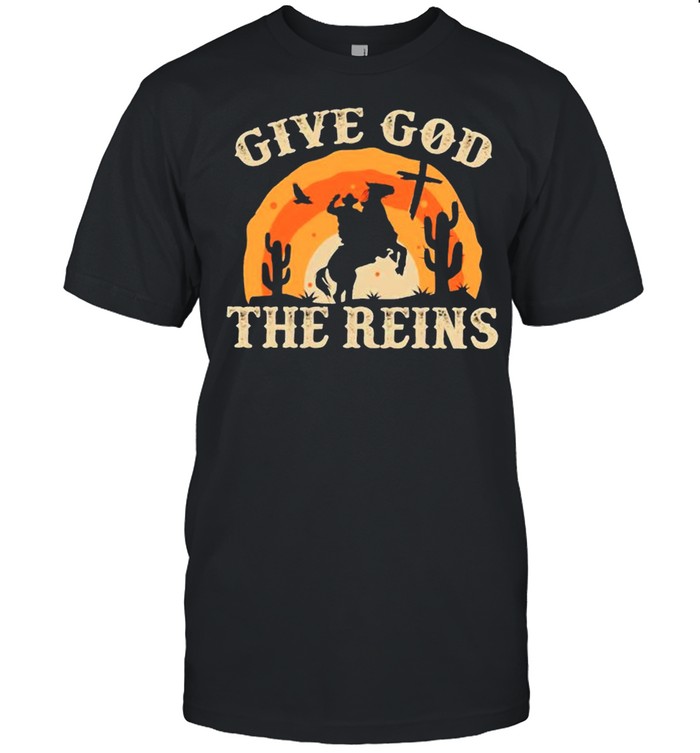 Give God The Reins T-Shirt