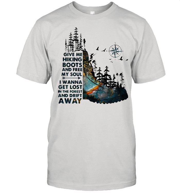 Give Me Hiking Boots And Free My Soul I Wanna Get Lost In The Forest And Drift Away Compass T-Shirt