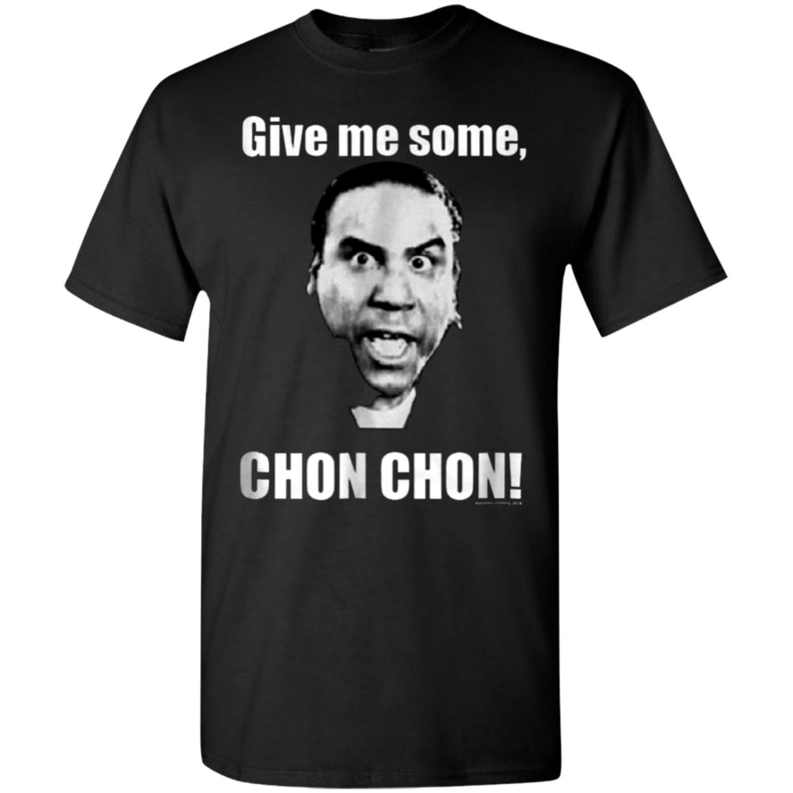 Give-Me-Some-Chon-Chon-Blood-In-Blood-Out G500 Gildan 5.3 Oz. T-Shirt