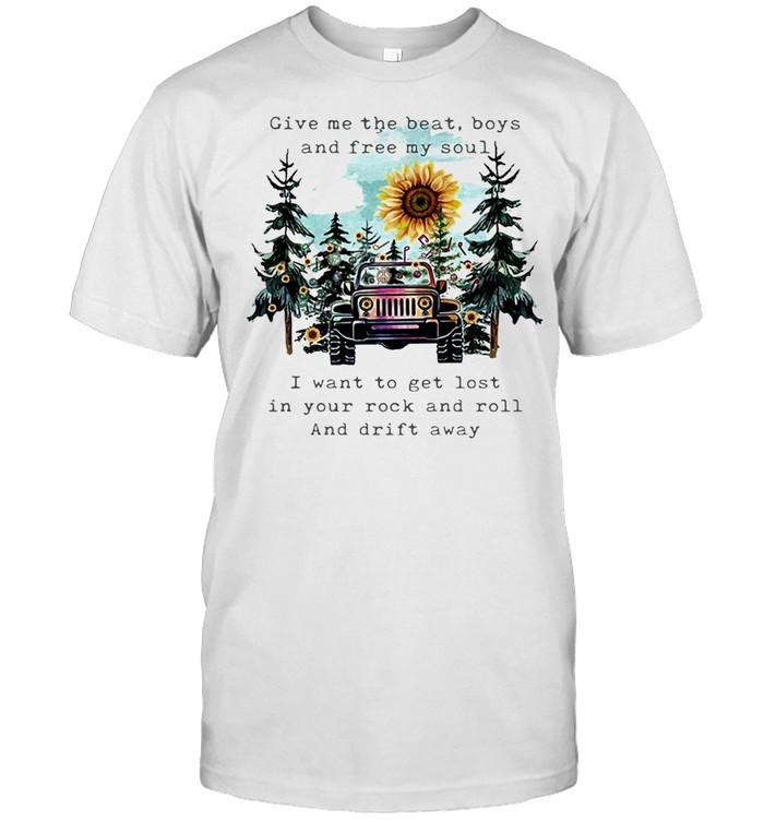 Give Me The Beat Boys And Free My Soul I Wanna Get Lost In Your Rock And Roll T-Shirt
