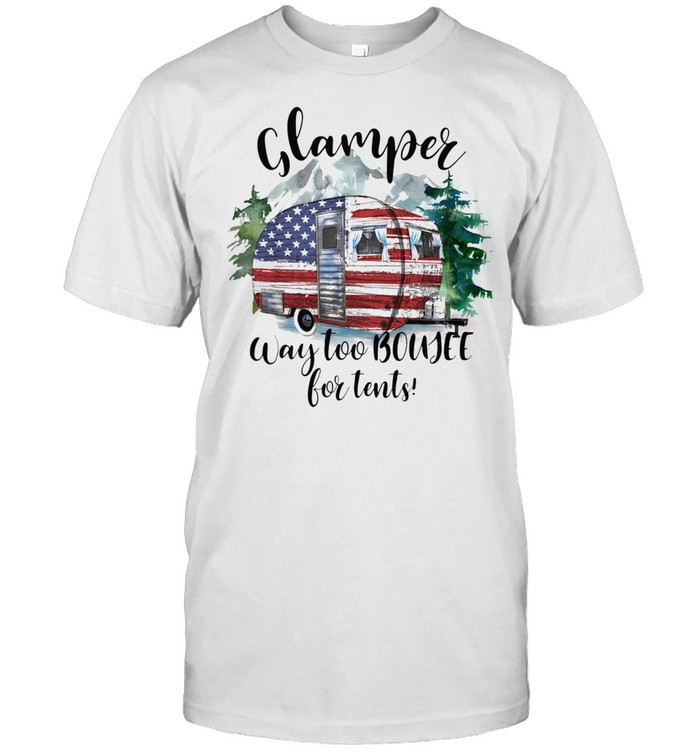 Glamper Way Too Boujee For Tents Us Flag T-Shirt
