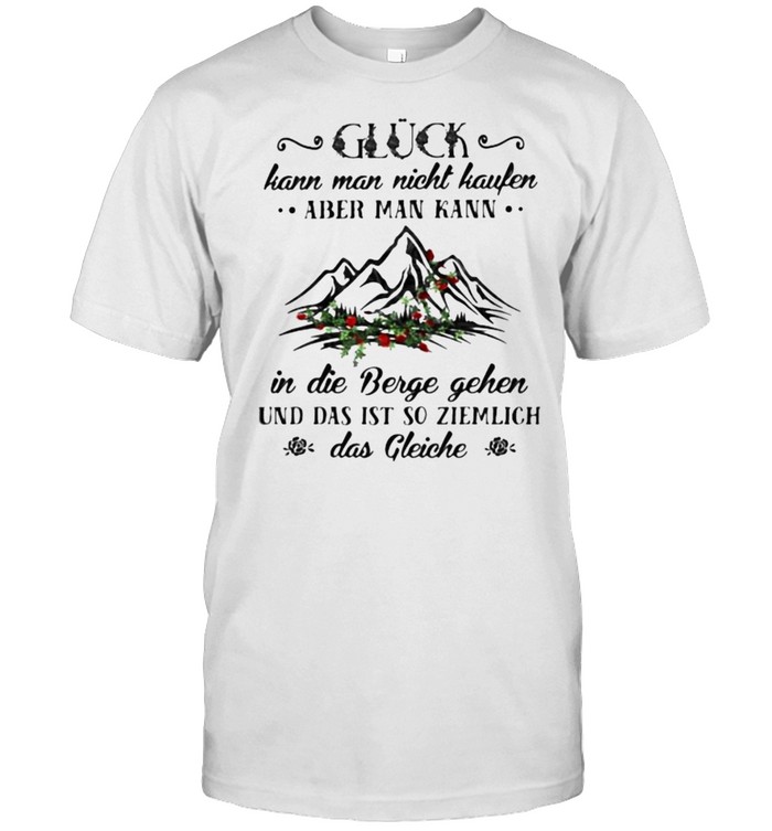 Gluck Kann Man Nicht Kaufen Aber Man Kann T-Shirt