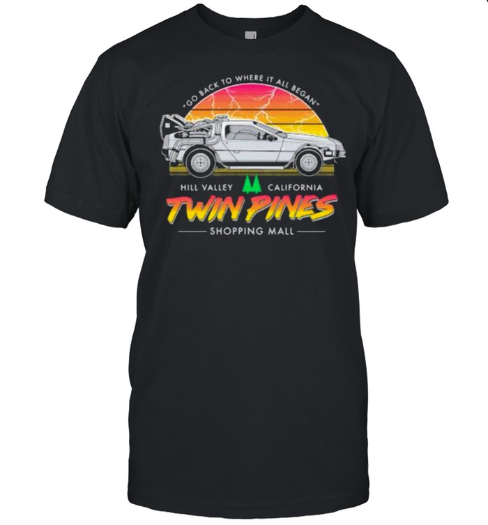 Go Back To Where It All Began Hill Valley California Twin Pines Shoppinh Mall Vintage T-Shirt