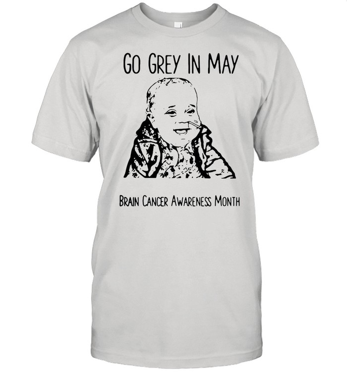Go Grey In May Brain Cancer Awareness Month T-Shirt