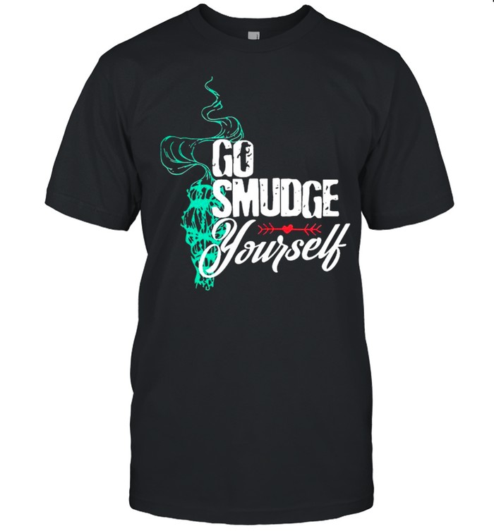 Go Smudge Yourself T-Shirt