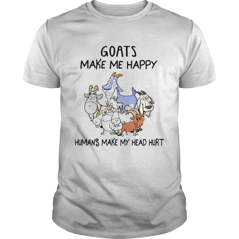 Goats Make Me Happy Humans Make My Head Hurt T-Shirt