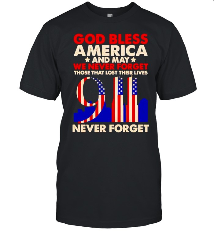 God Bless America And May We Never Forget September 11 2001 T-Shirt