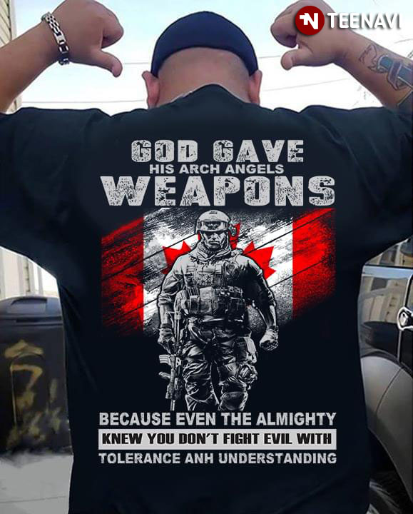 God Gave His Arch Angels Weapons Because Even The Almighty Veteran T-Shirt God Gave His Arch Angels Weapons Because Even The Almighty Veteran T-Shirt