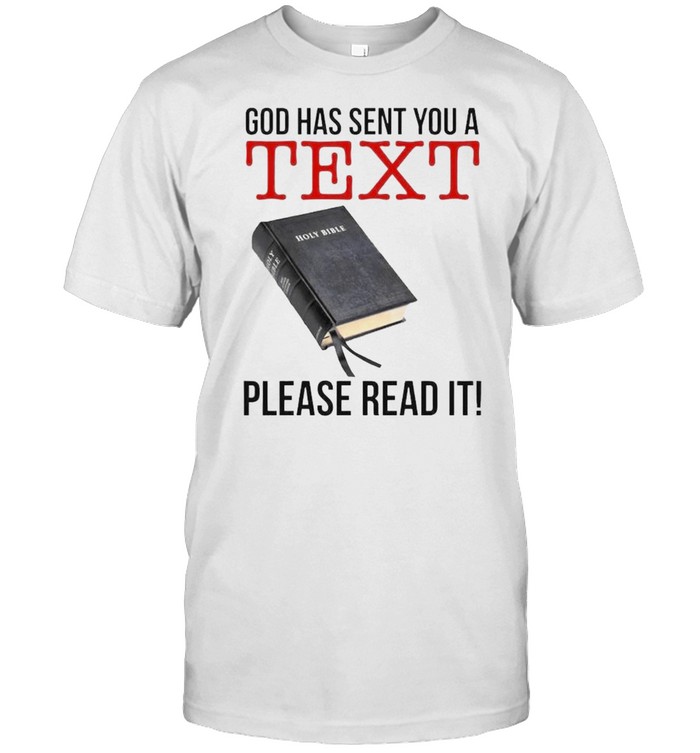 God Has Sent You A Text Please Read It T-Shirt