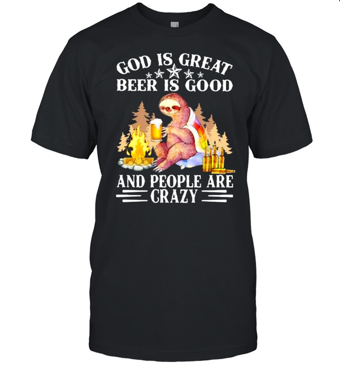God Is Great Beer Is Good And People Are Crazy Bear T-Shirt God Is Great Beer Is Good And People Are Crazy Bear T-Shirt