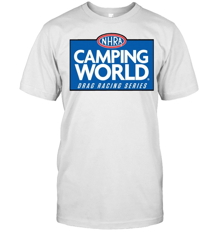 Nhra Camping World Drag Racing Series T-Shirt Nhra Camping World Drag Racing Series T-Shirt