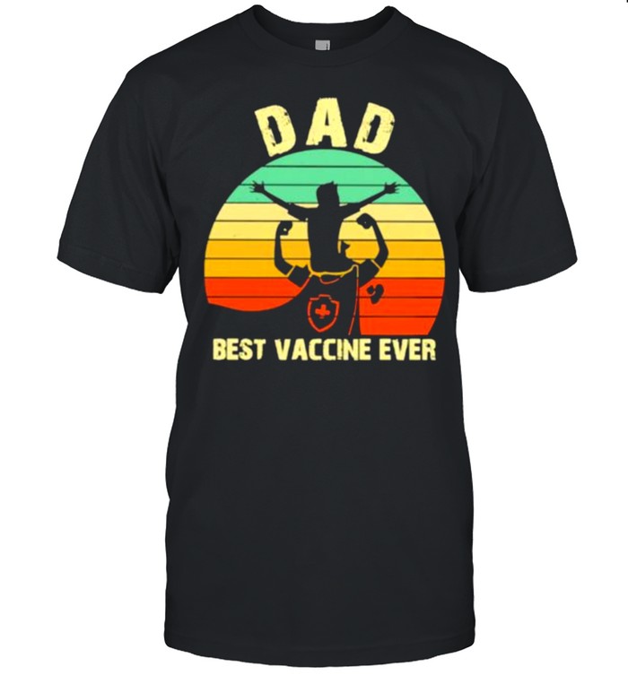 Nice Dad Best Vaccine Ever Vintage T-Shirt Nice Dad Best Vaccine Ever Vintage T-Shirt