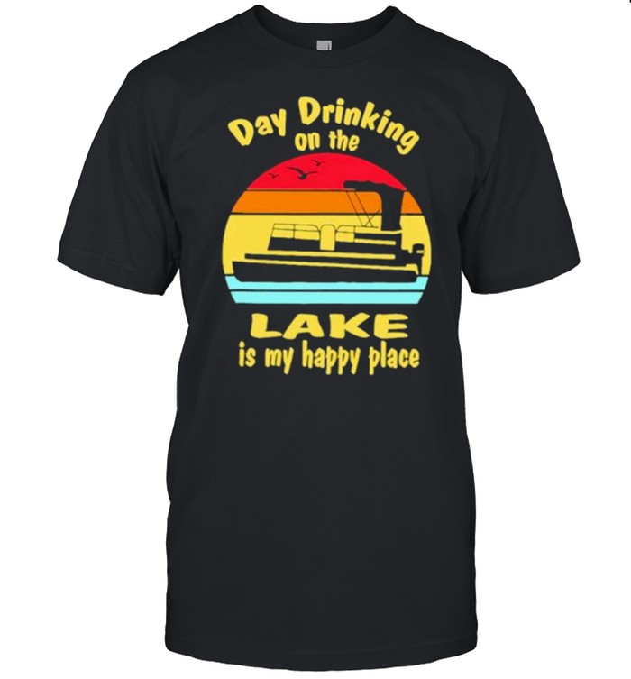 Nice Day Drinking On The Lake Is My Happy Place Vintage T-Shirt Nice Day Drinking On The Lake Is My Happy Place Vintage T-Shirt