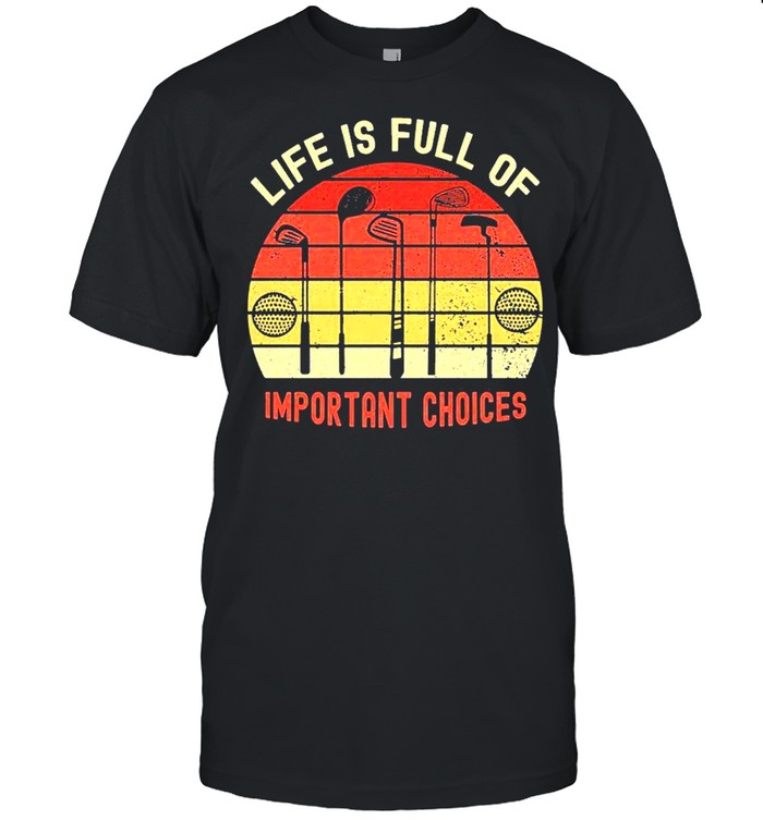 Nice La Vie Est Pleine De Choix Importants Golf Par Mehdiker T-Shirt