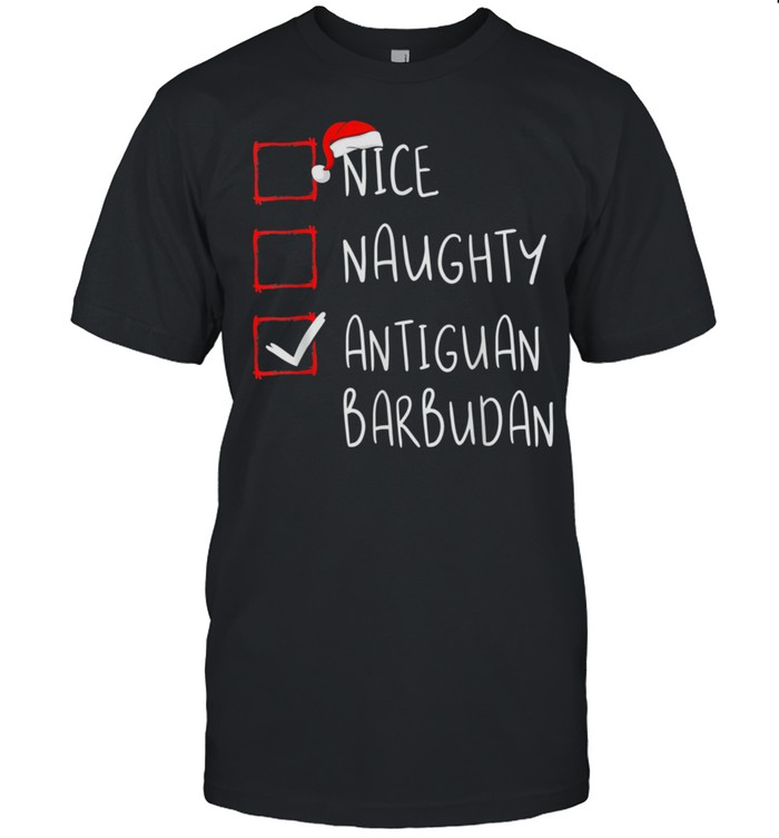 Nice Naughty Antiguan Barbudan Christmas Antigua And Barbuda T-Shirt Nice Naughty Antiguan Barbudan Christmas Antigua And Barbuda T-Shirt