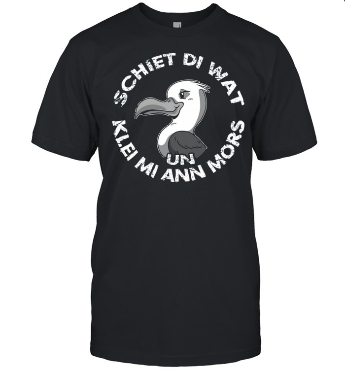 Niederdeutsch Plattdeutsch Schiet Di Wat Un Klei Mi Ann Mors Langarmshirt T-Shirt