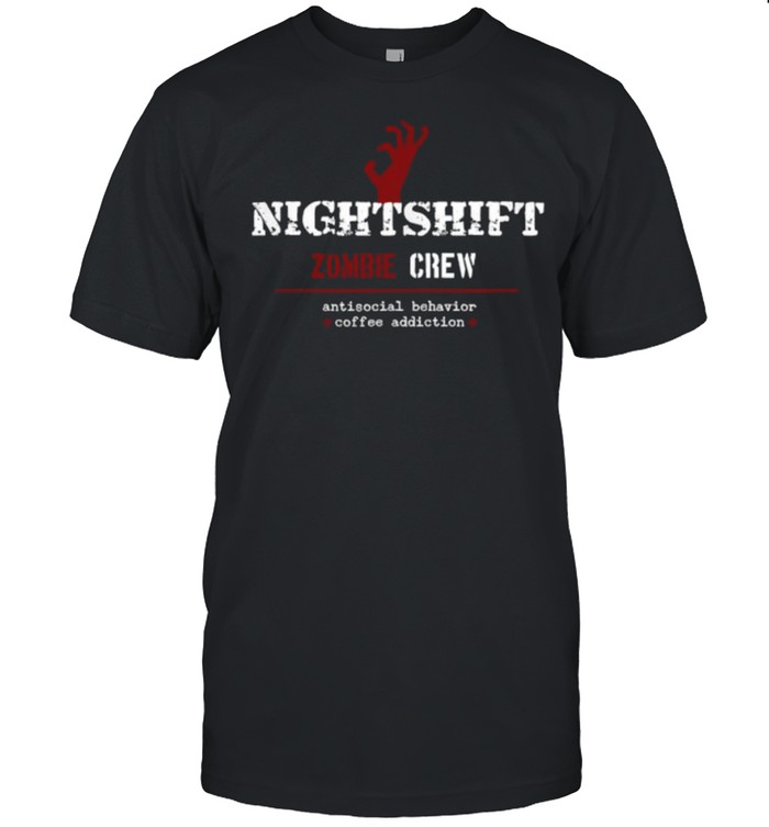 Nightshift Zombie Crew Antisocial Behavior T-Shirt Nightshift Zombie Crew Antisocial Behavior T-Shirt