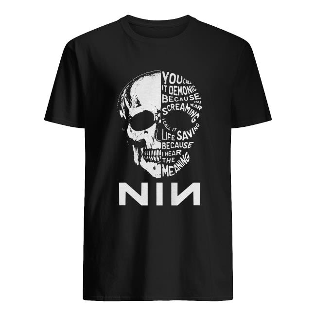 Nine Inch Nails Skull You Call It Demonic Because You Hear Screaming T-Shirt