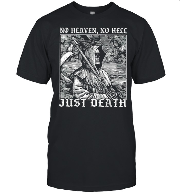 No Heaven No Hell Just Death Skull T-Shirt
