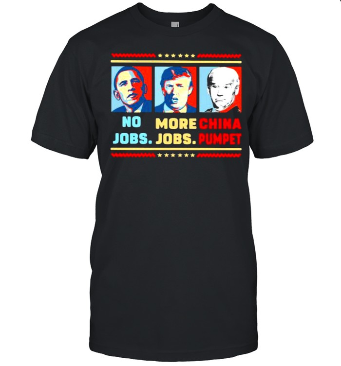 No Jobs More Jobs Trump China Pumpet Biden T-Shirt