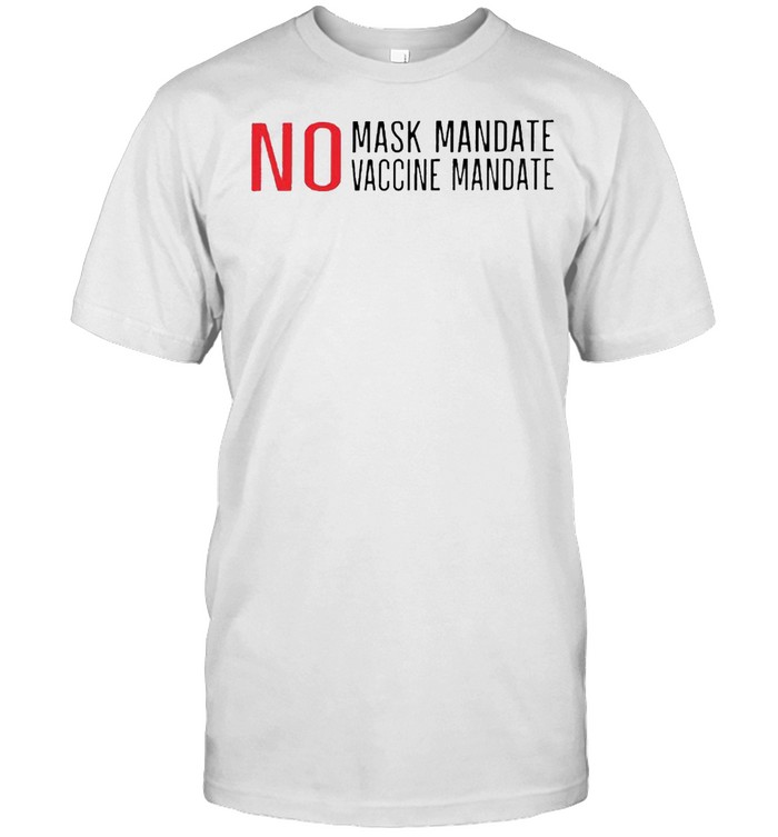 No Mask Mandate No Vaccine Mandate T-Shirt