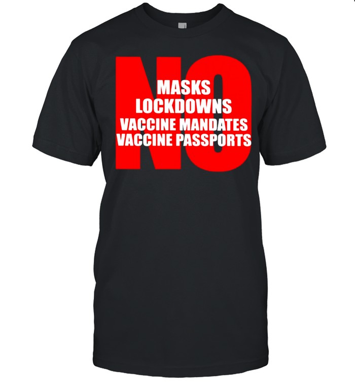 No Masks No Lockdowns Vaccine Mandates T-Shirt