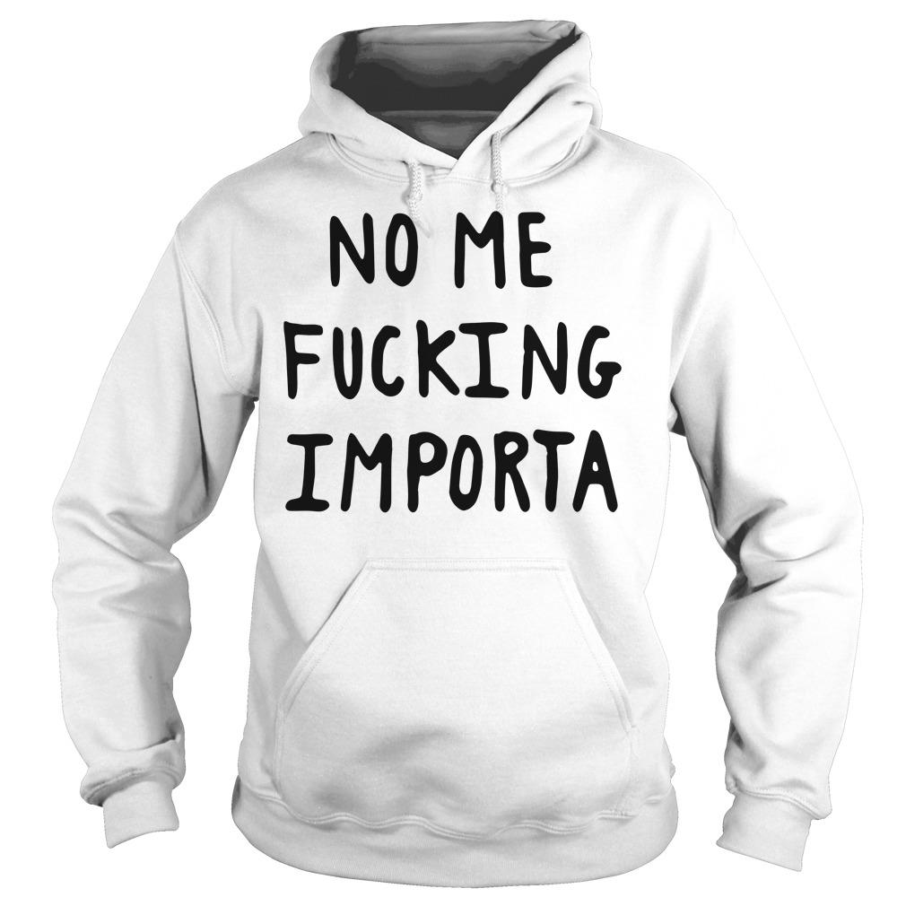 No Me Fucking Importa T-Shirt