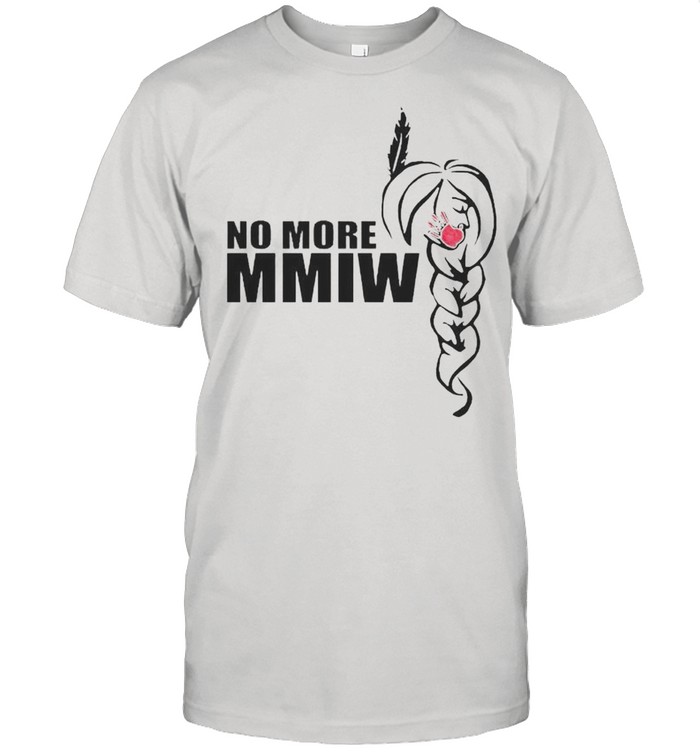 No More Mmiw T-Shirt No More Mmiw T-Shirt