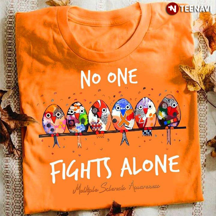 No One Fights Alone Multiple Sclerosis Awareness Birds T-Shirt No One Fights Alone Multiple Sclerosis Awareness Birds T-Shirt