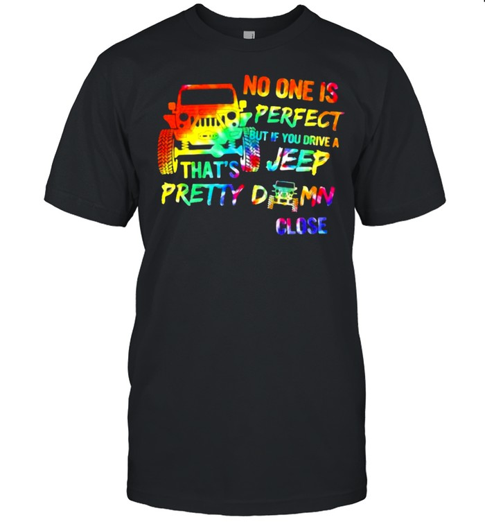 No One Is Perfect But If You Drive A Feep That’S Pretty Damn Close Watercolor T-Shirt
